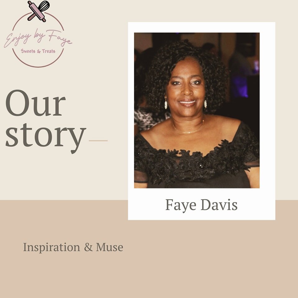 As I celebrate 2 years of service, I want to highlight the inspiration behind Enjoy by Faye, my mom, Faye Davis. One of her favorite things to do was to spread love and joy through her passion for cooking and baking. She had such a dedication to all 