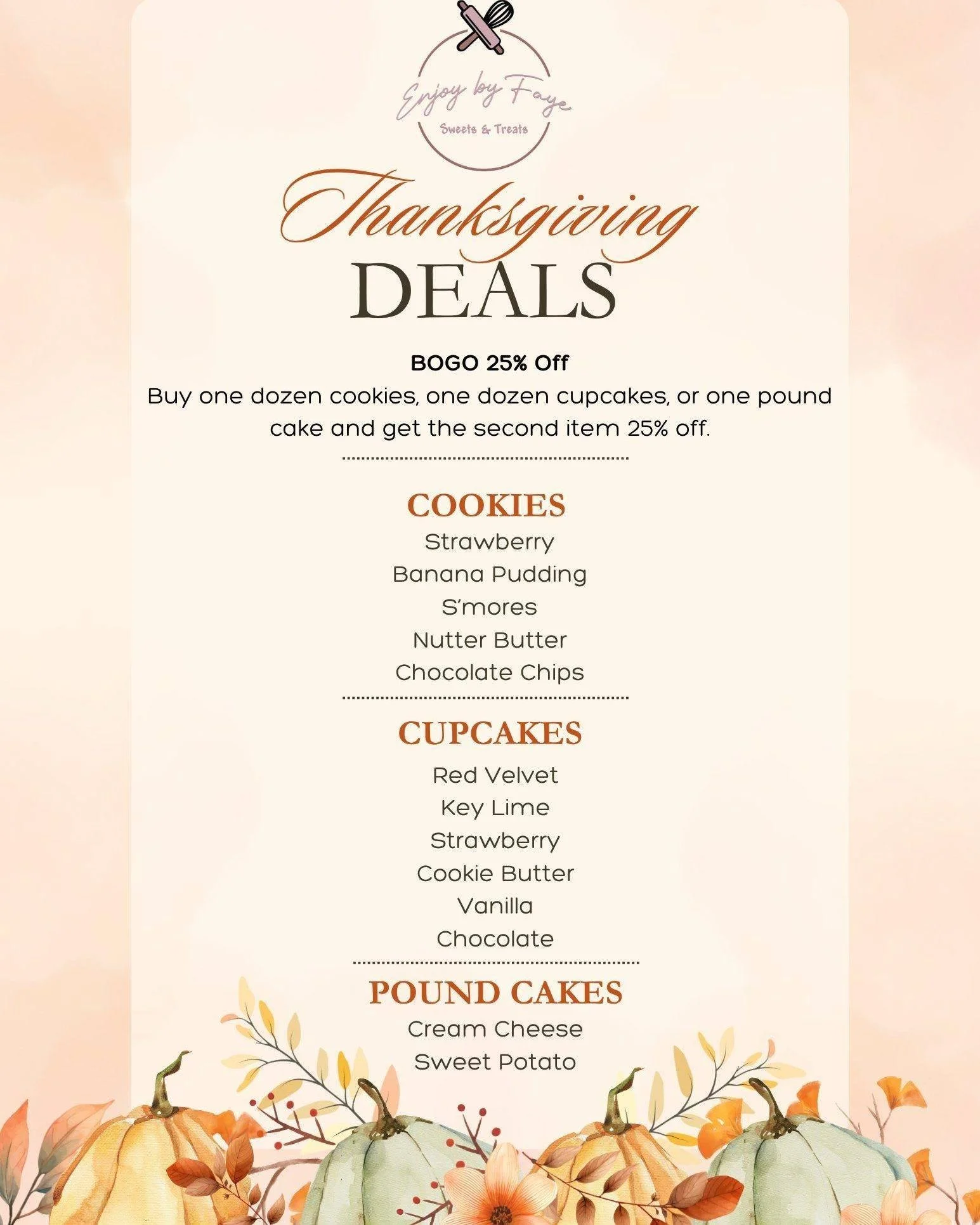 🍁 Satisfy Your Thanksgiving Sweet Tooth! 🍁 
Make this holiday extra special with Enjoy by Faye&rsquo;s Thanksgiving menu! Our holiday menu is packed with all your favorites&mdash;deluxe cookies, cupcakes, and pound cakes, including our new Sweet Po