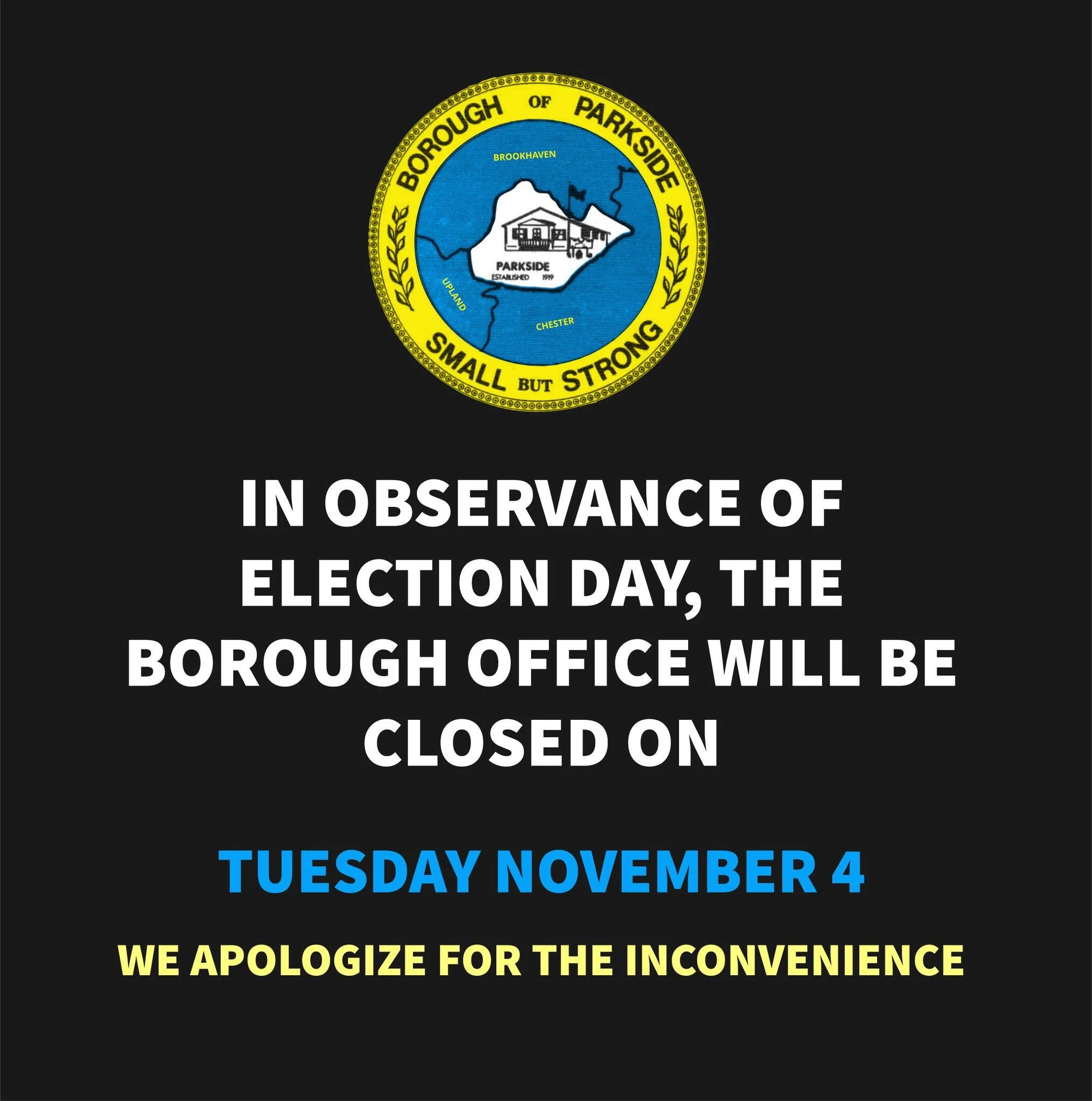 In observance of Election Day, the Borough Office will be closed on Tuesday, 11/4/25.