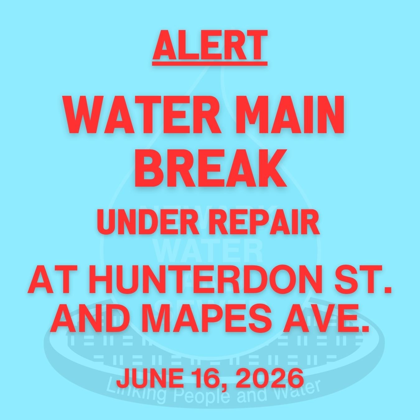 ALERT: Water Main Break Under Repair at intersection of Hunterdon St. and Mapes Ave.