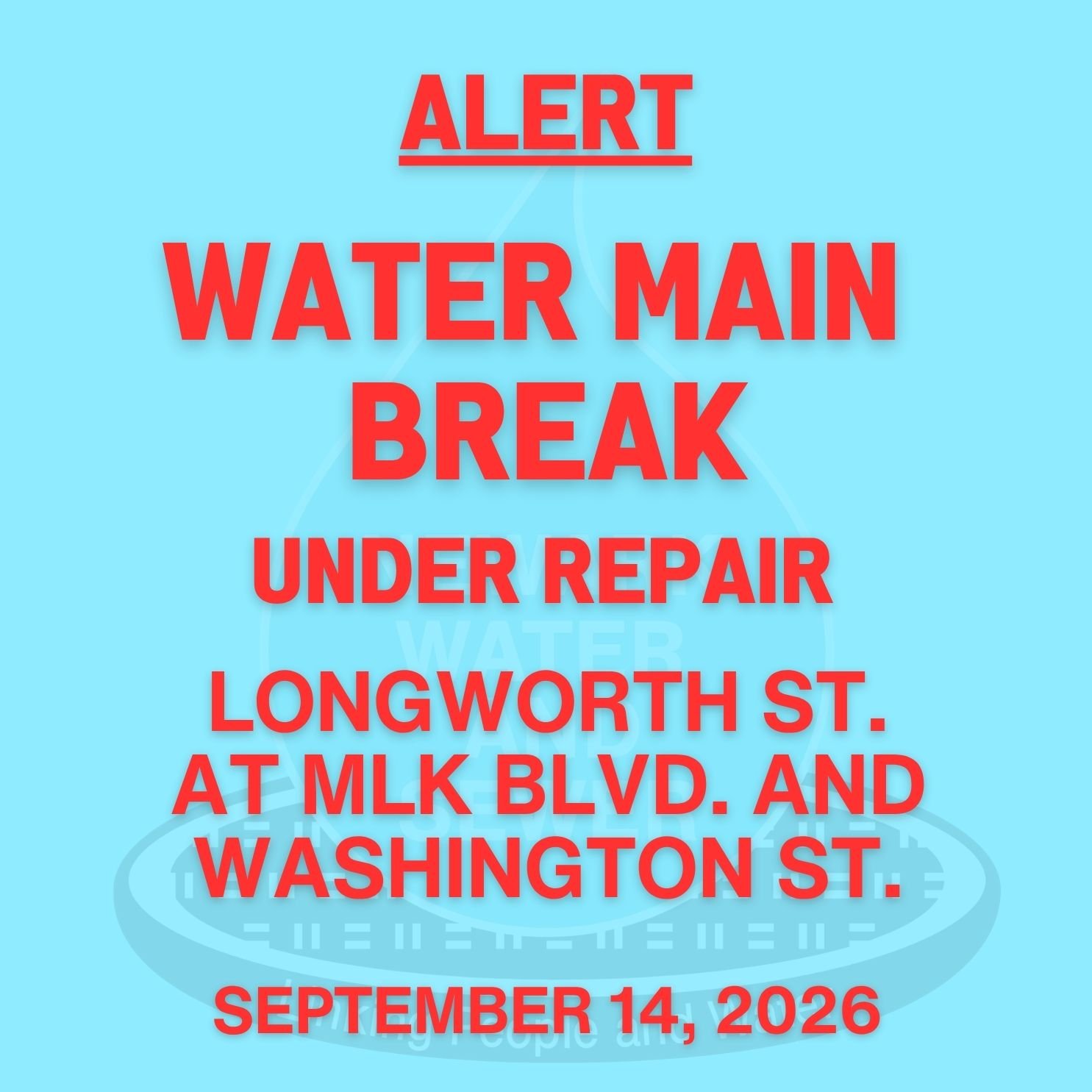 ALERT: Water Main Break Under Repair at Longworth St. between MLK Blvd. and Washington St.