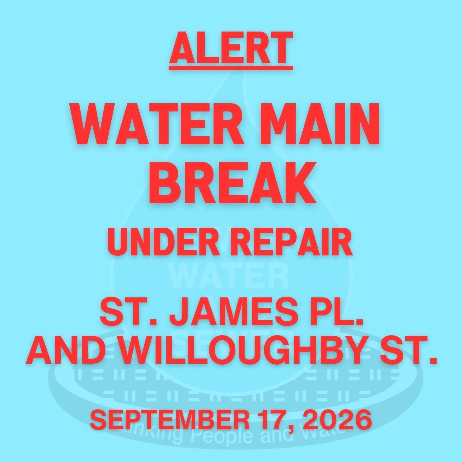 ALERT: Water Main Break Under Repair at St. James Pl. and Willoughby St.