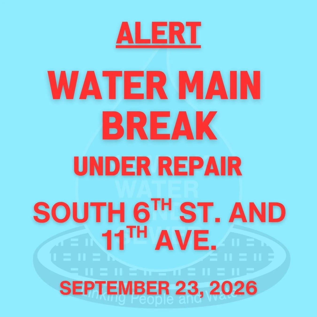 ALERT: Water Main Break Under Repair at South 6th St. and 11th Ave.
