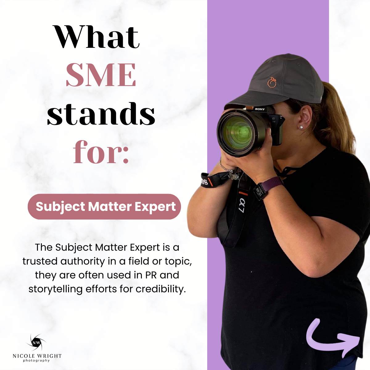 Graphic with words: What SMW stands for: Subject Matter Expert The Subject Matter Expert is a trusted authority in a field or topic, they are often used in PR and storytelling efforts for credibility....  Nicole Wright Photography Thought Leadership.