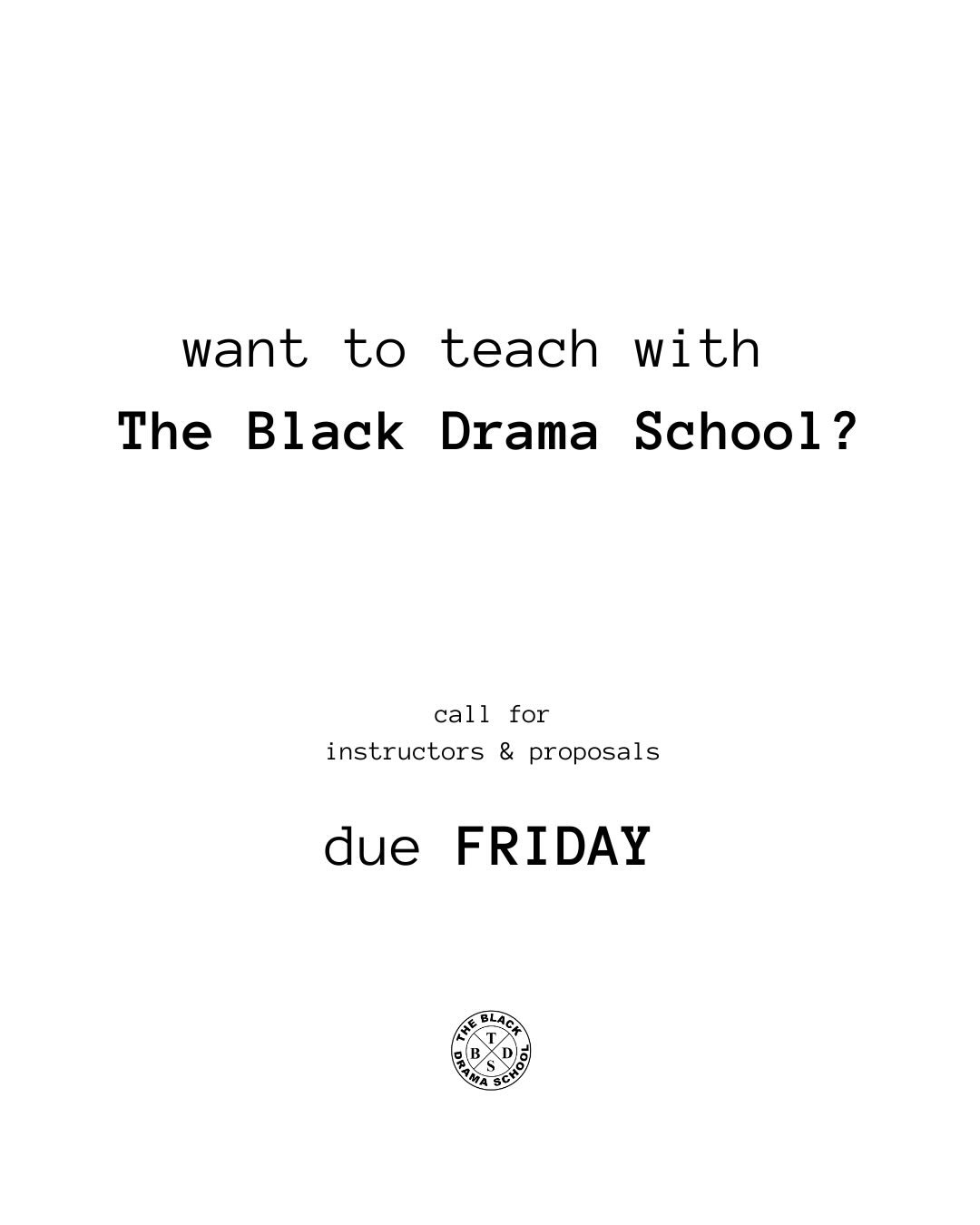OPEN CALL: TEACH WITH TBDS
we&rsquo;re growing!! The Black Drama School is accepting course proposals and resum&eacute;s until FRIDAY APRIL 17. 

got questions? email Korinn theblackdramaschool@gmail.com
