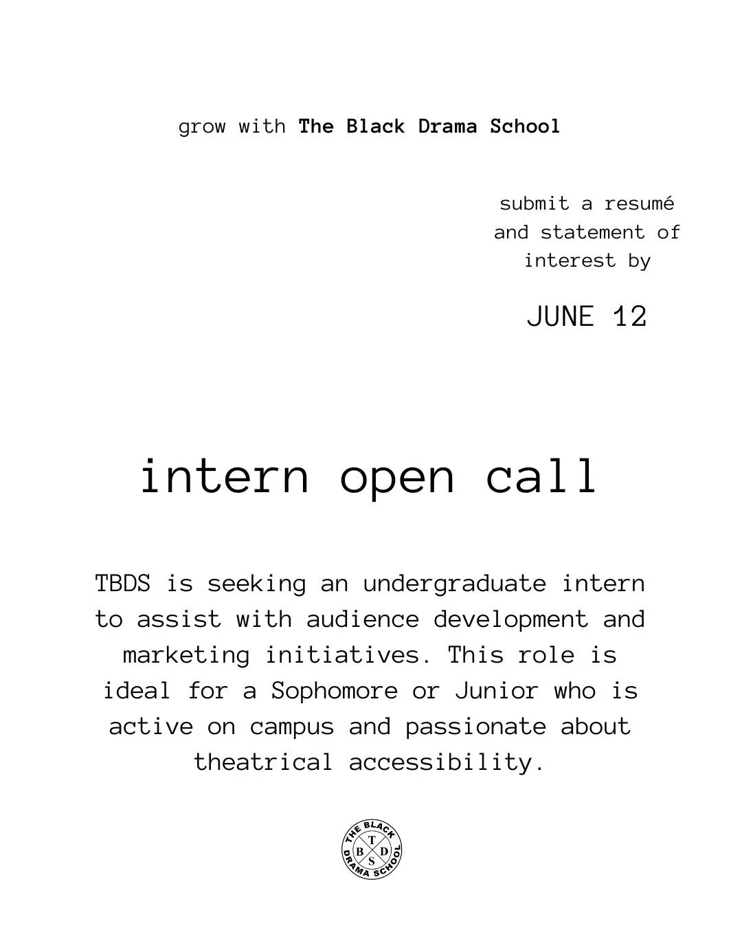 OPEN CALL/APPLY BY JUNE 12:
The Black Drama School is seeking an undergraduate intern to assist with audience development and marketing initiatives. We&rsquo;re hoping to build a network of undergraduate liaisons to sustain the study of Black drama o