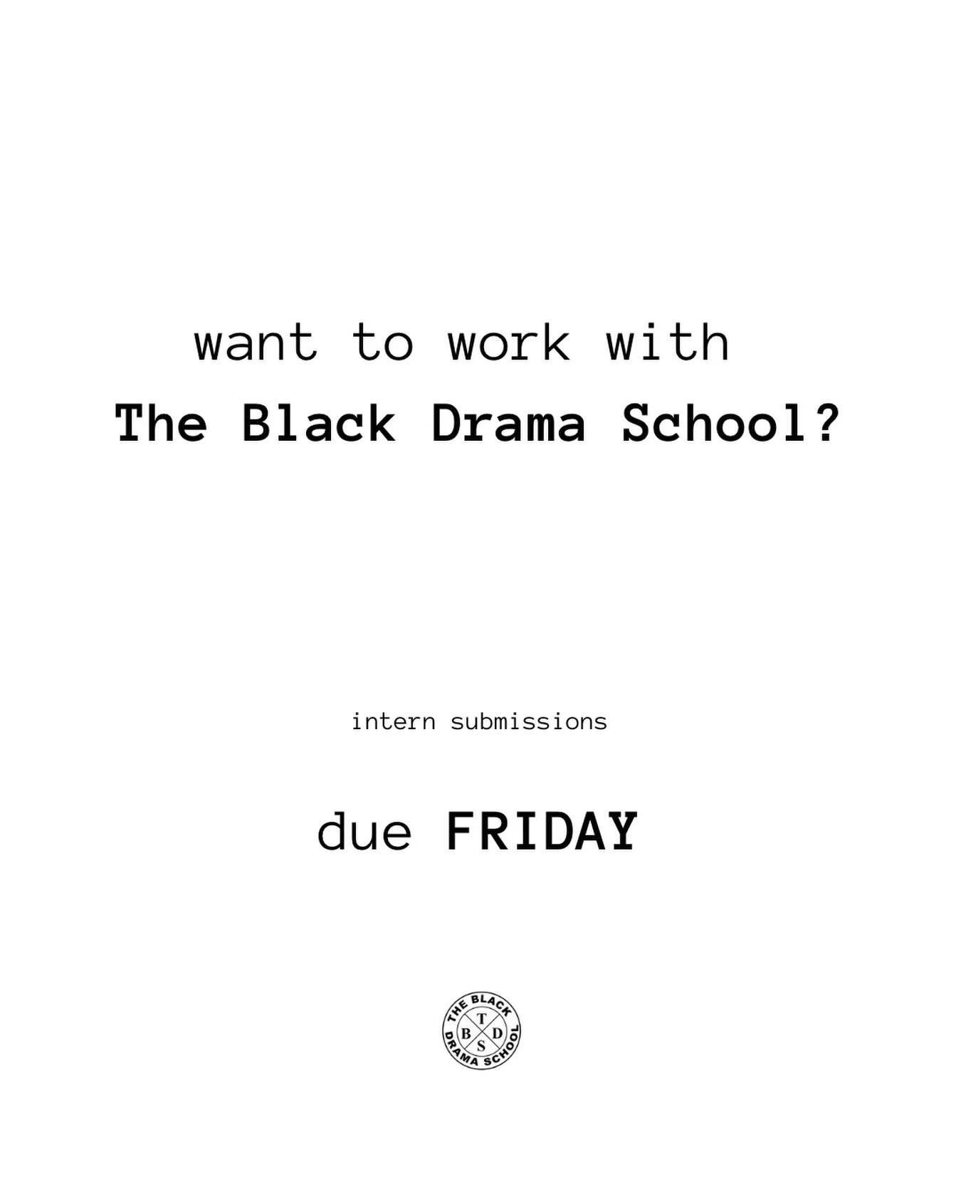 almost that time 🥵
intern submissions are due THIS FRIDAY June 12, 2026. questions? email theblackdramaschool@gmail.com