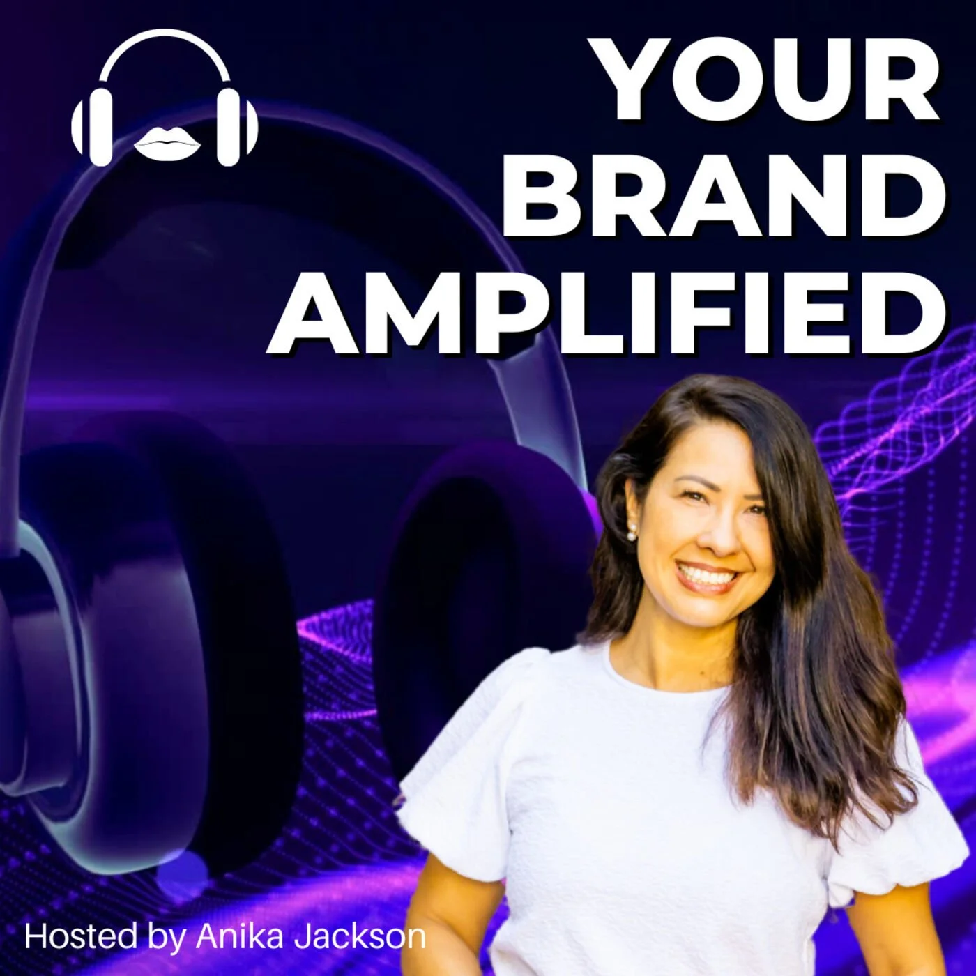 Dark purples background with headphones/lips logo on upper left, title your brand amplified on the top right, hosted by Anika Jackson along the bottom