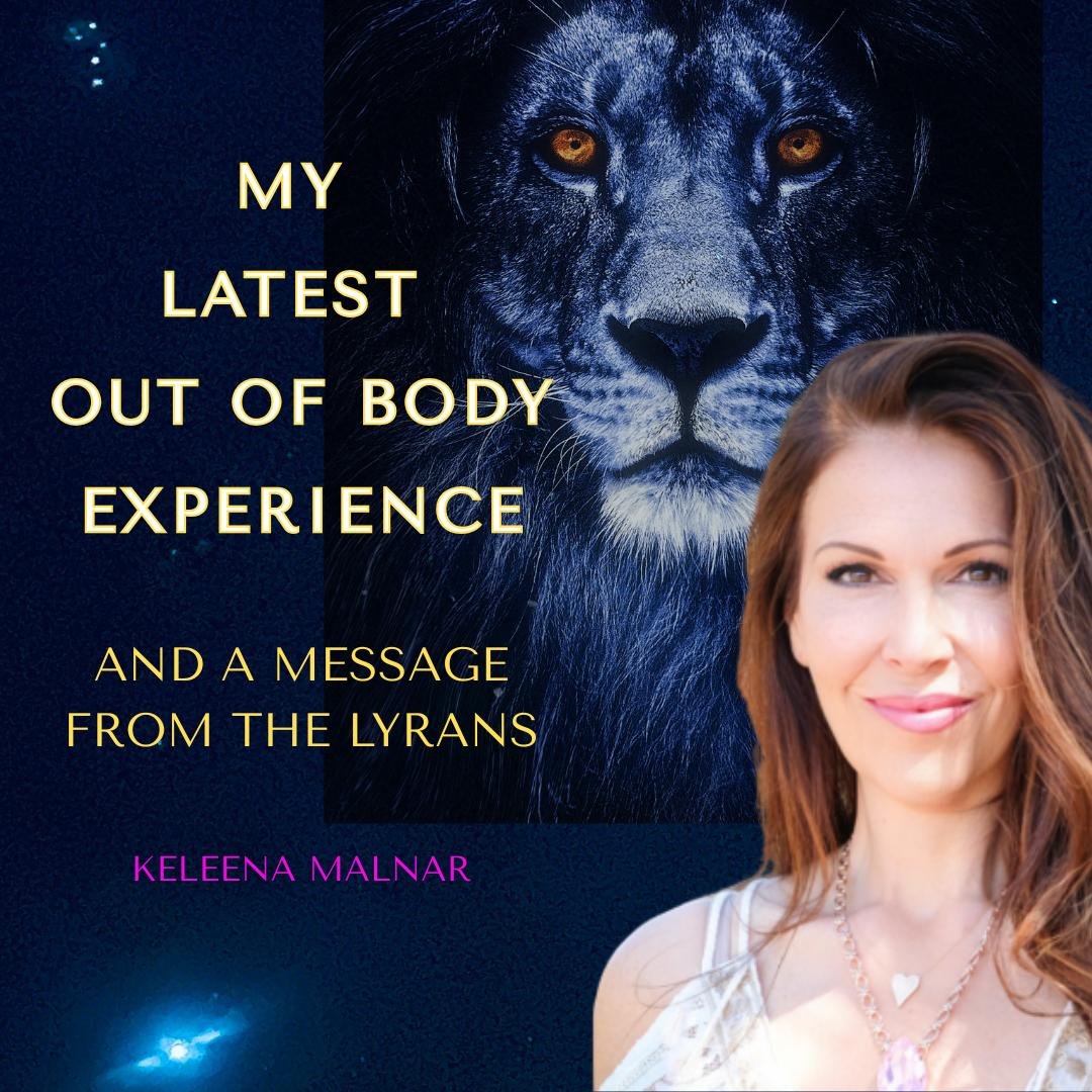 My Latest Out of Body Experience + Lyran Transmission