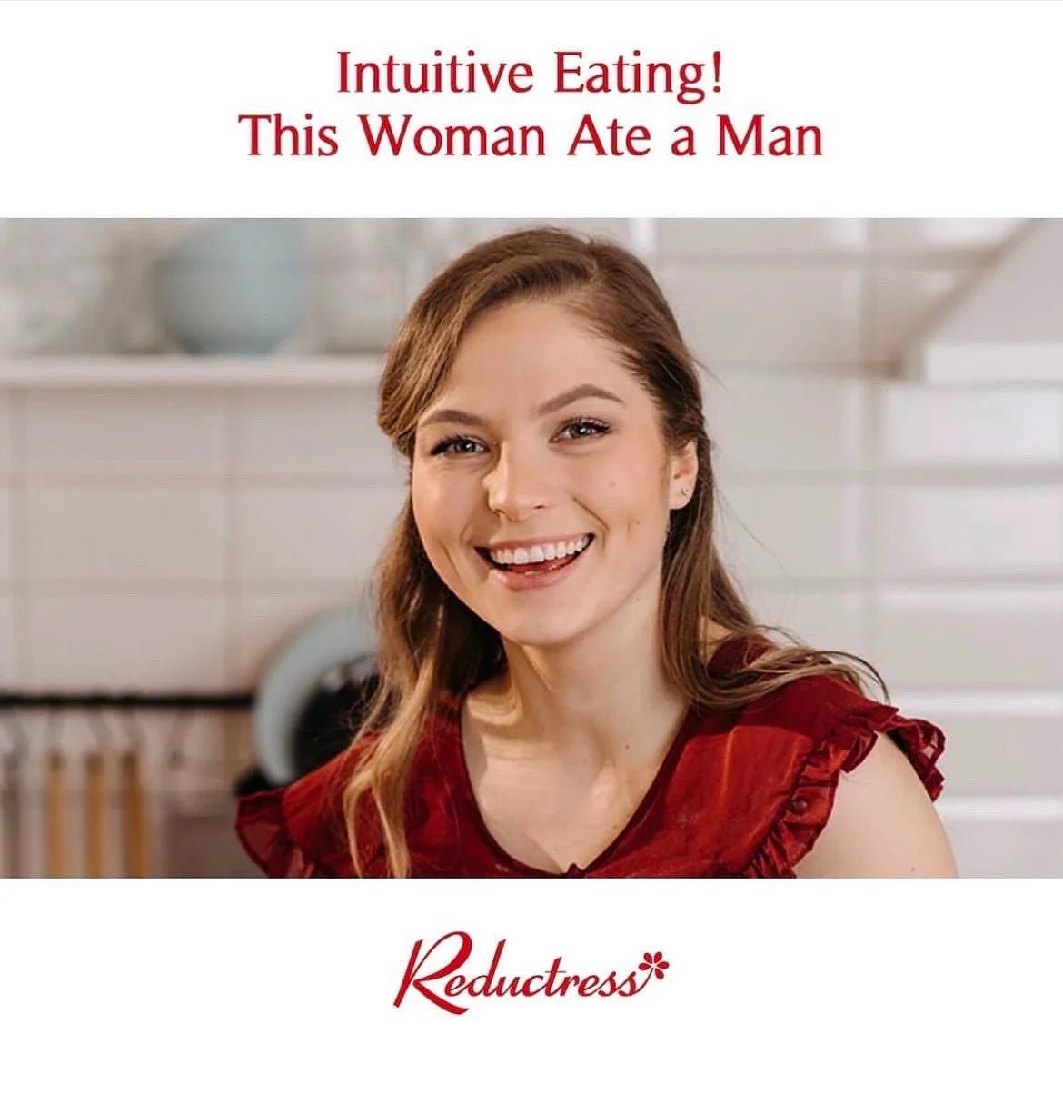 REDUCTRESS - Intuitive Eating! This Woman Ate a Man
