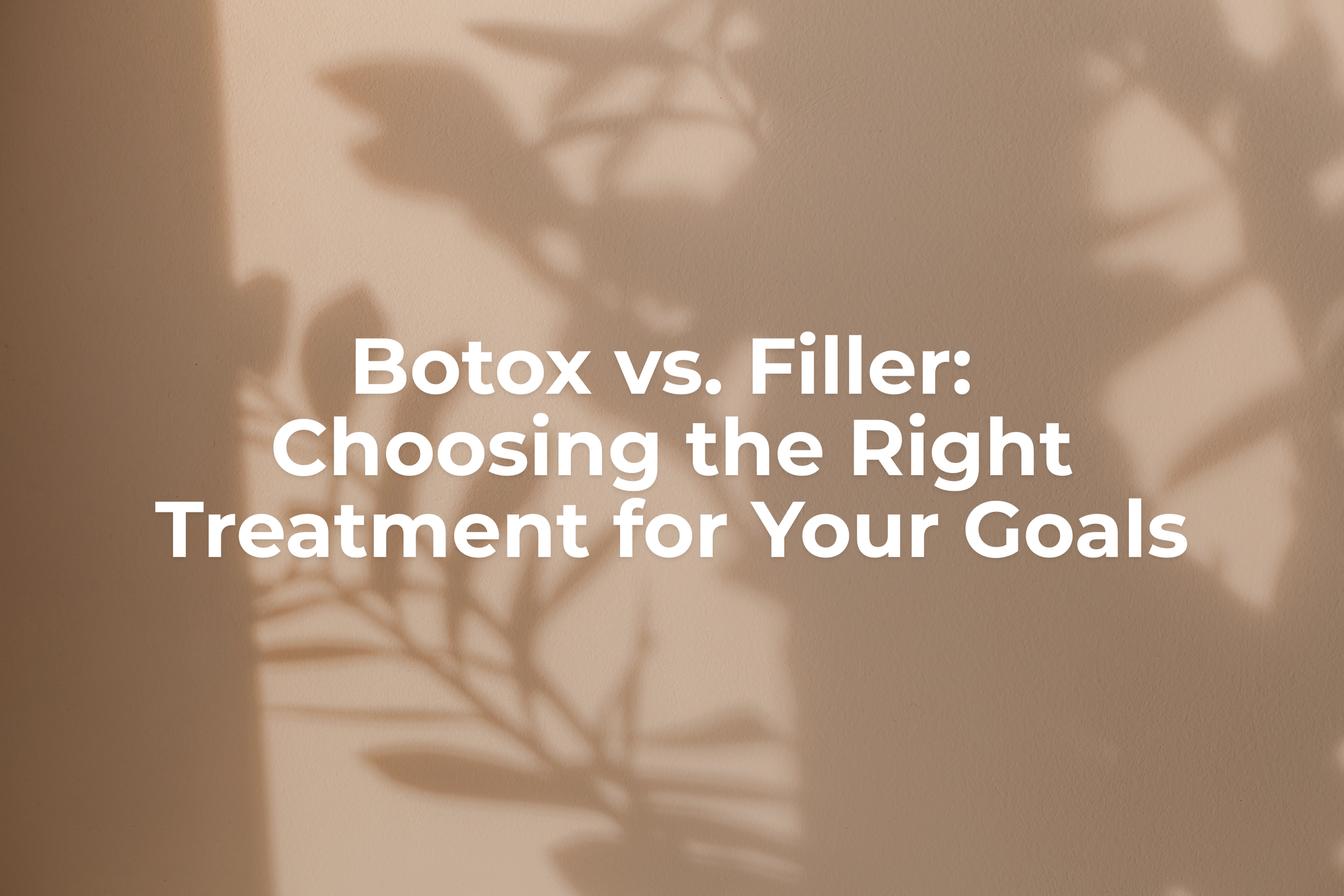 Botox vs. Filler: Choosing the Right Treatment for Your Goals