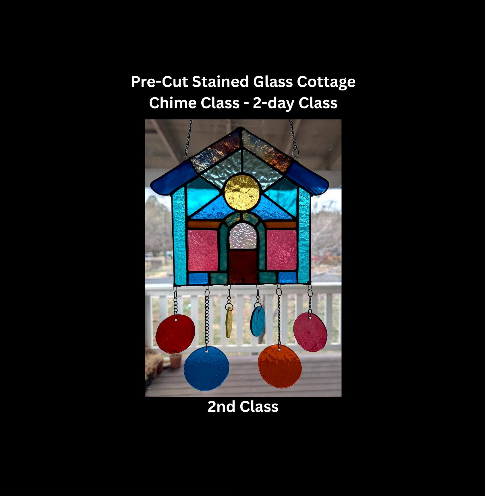 Pre-Cut Stained Glass Cottage Chime Class - 2nd class