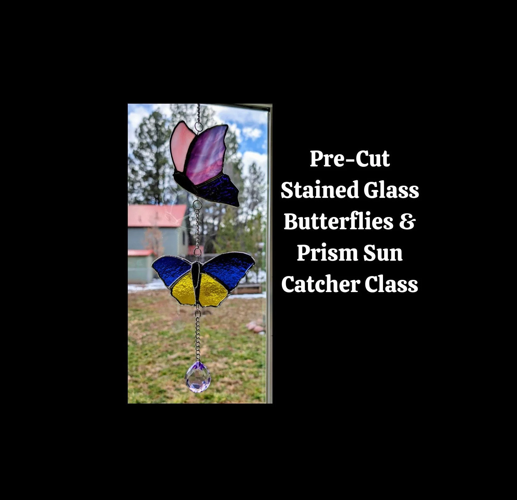 Pre-cut Stained Glass Butterflies &amp; Prism Sun Catcher Class
