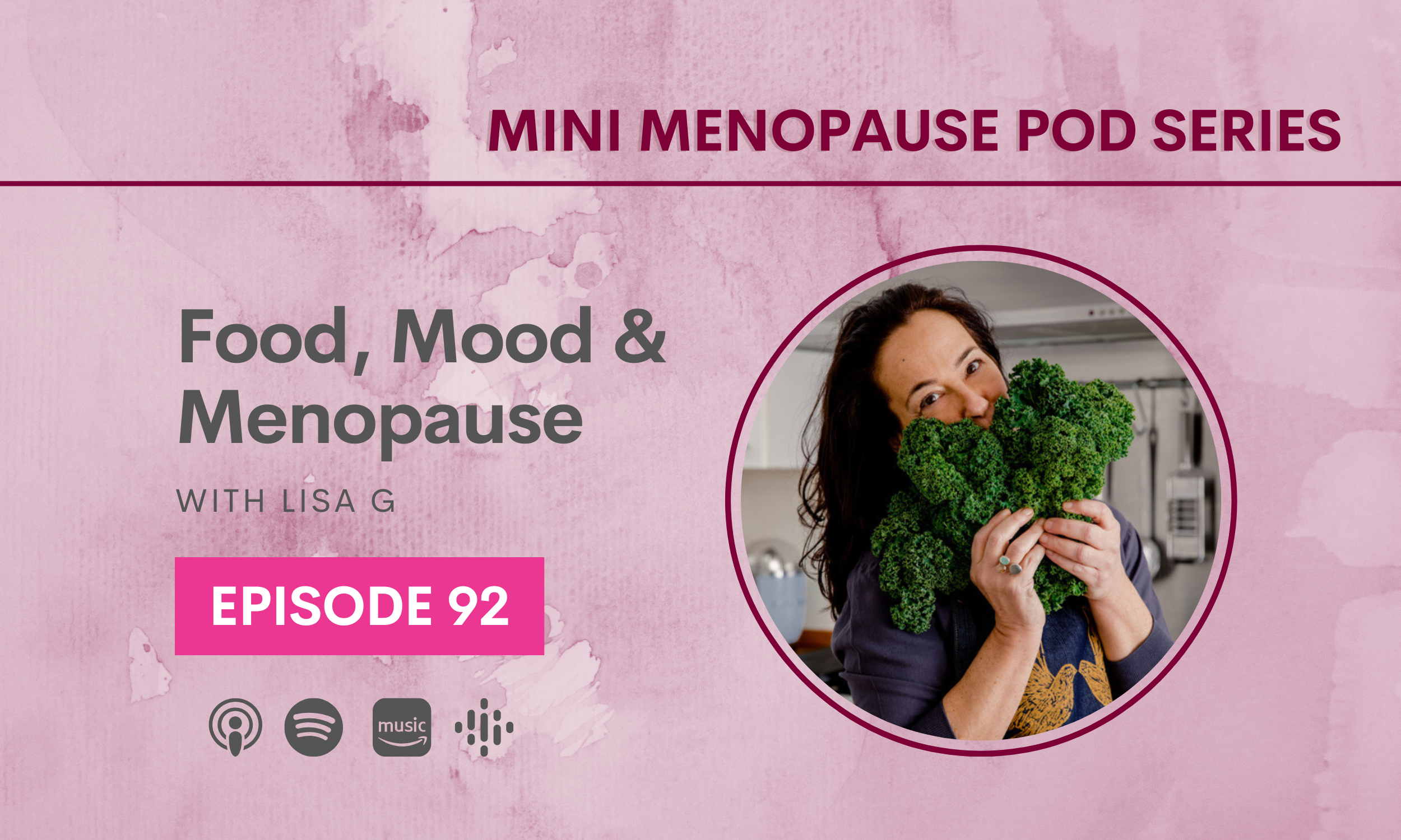 Episode 92: Food, Mood and Menopause with Lisa G - Mini Menopause Pod Series