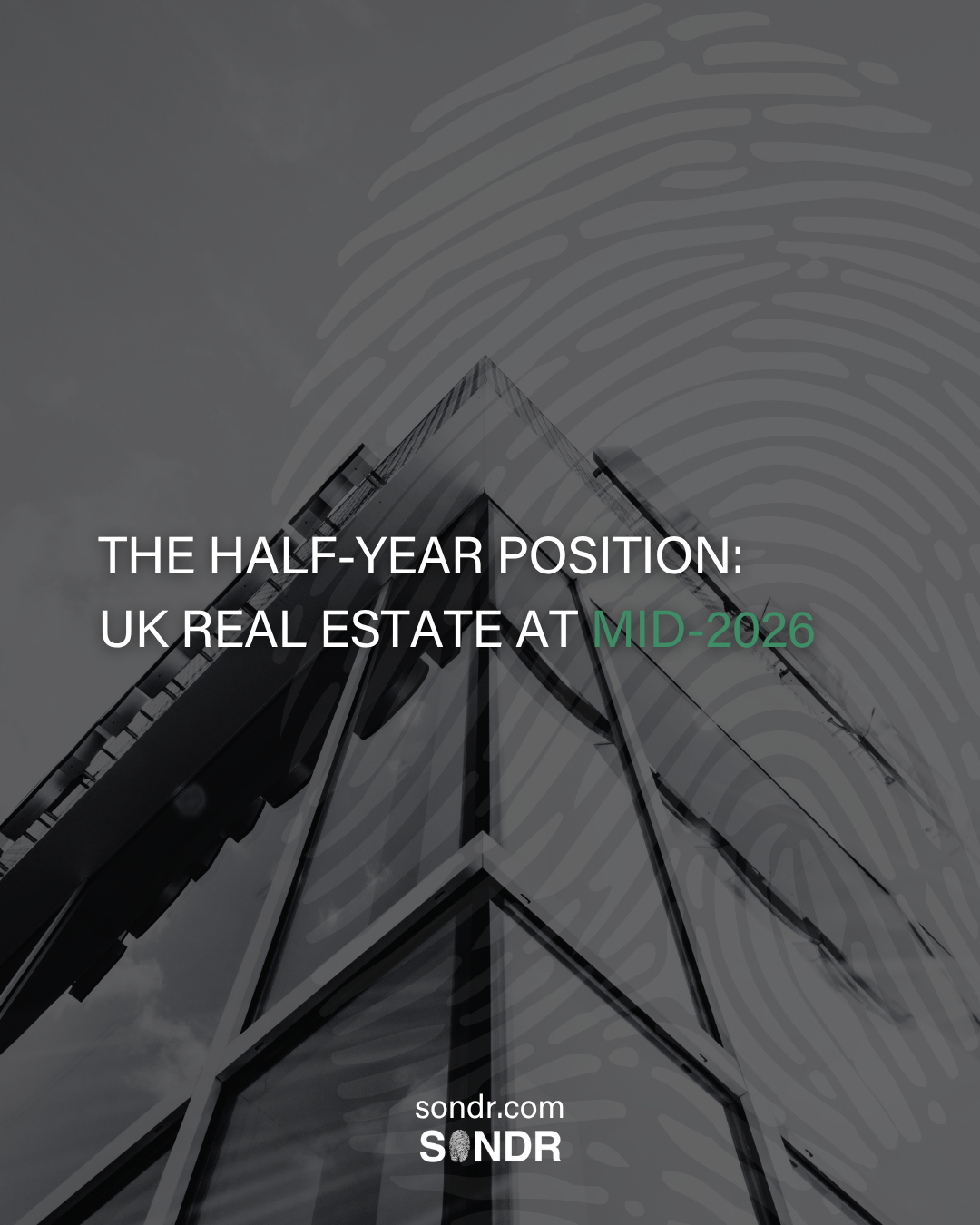 The Half-Year Position: UK Real Estate at Mid-2026