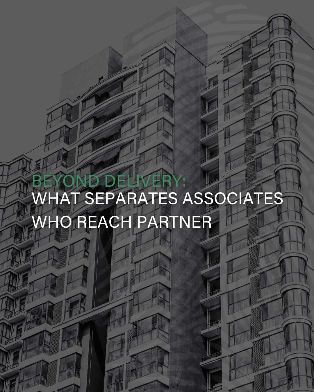 Beyond delivery: what separates Associates who reach Partner