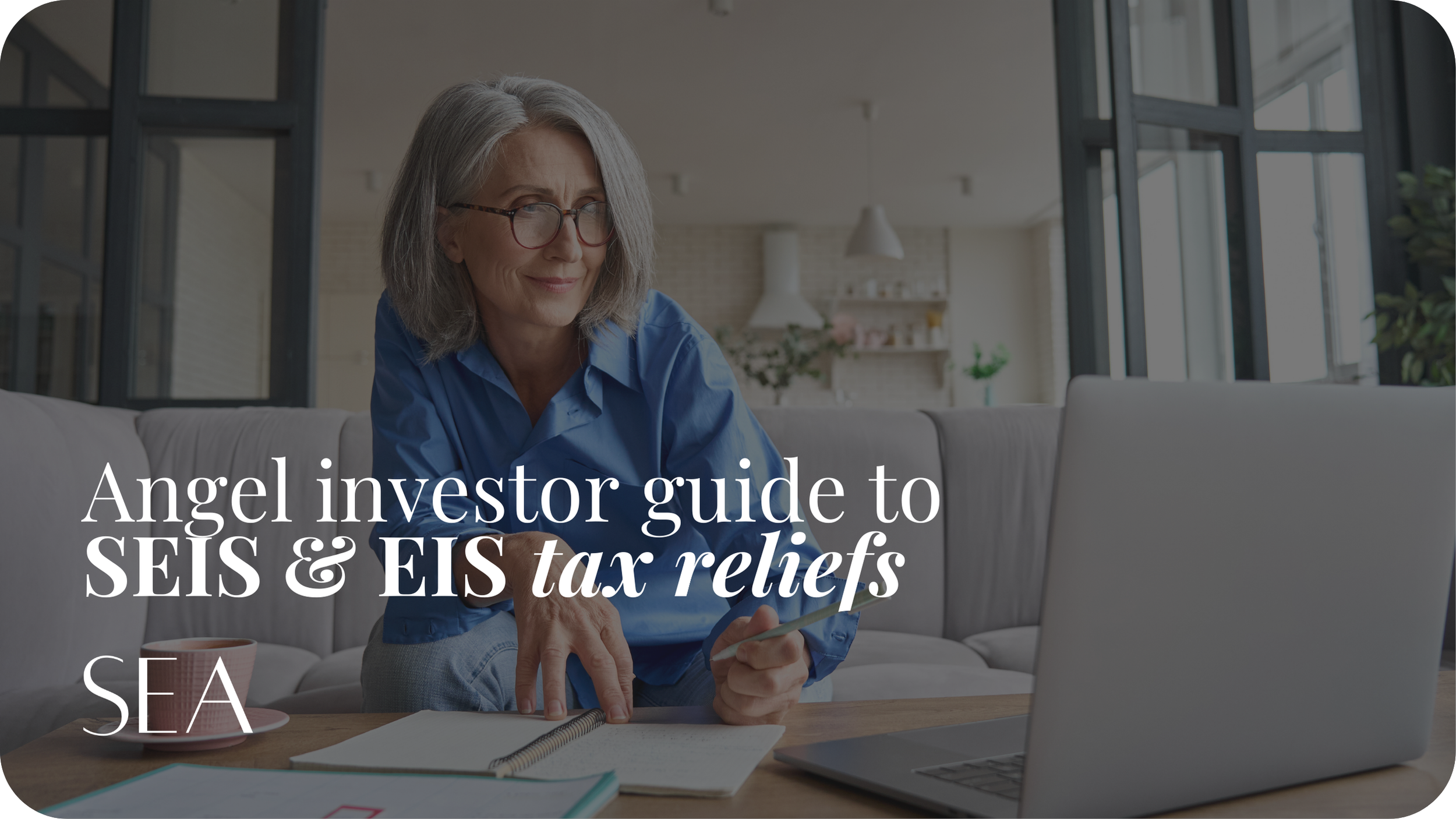 Angel investor guide to SEIS &amp; EIS tax reliefs