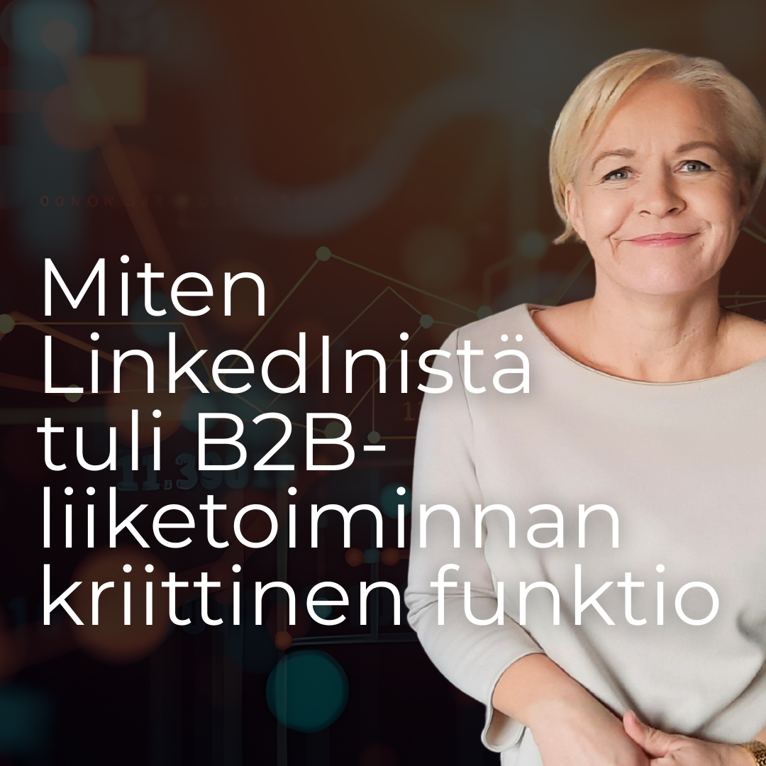 Miten LinkedInistä tuli B2B-liiketoiminnan kriittinen funktio