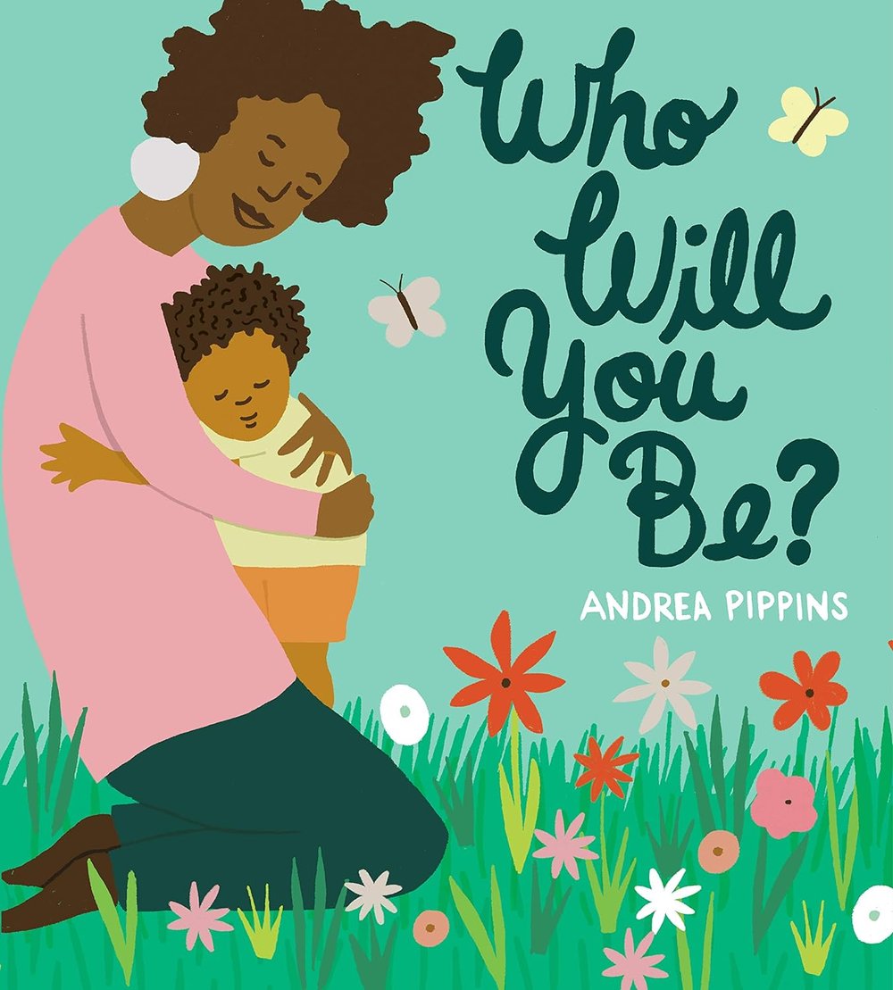 Who Will You Be by Andrea Pippens (Hardback)