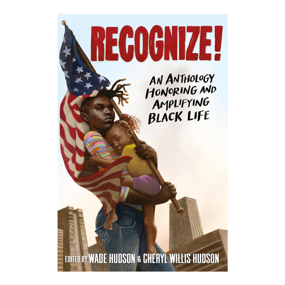 Recognize!: An Anthology Honoring and Amplifying Black Life