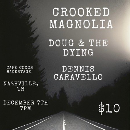 Crooked Magnolia, Dennis Caravello, Doug & the Dying