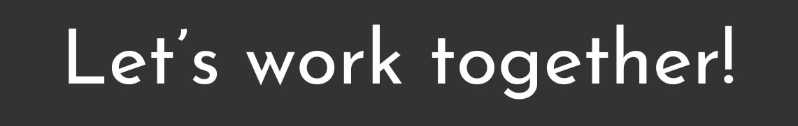 Black background with white text that says "Let's work together!"