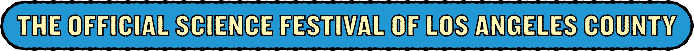 The Official Science Festival of Los Angeles County