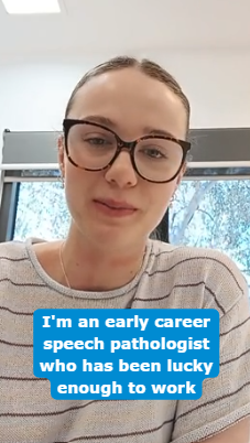 speech pathologist smiles at camera with words overlaid "I'm an early career speech pathologist who has been lucky enough to work..."