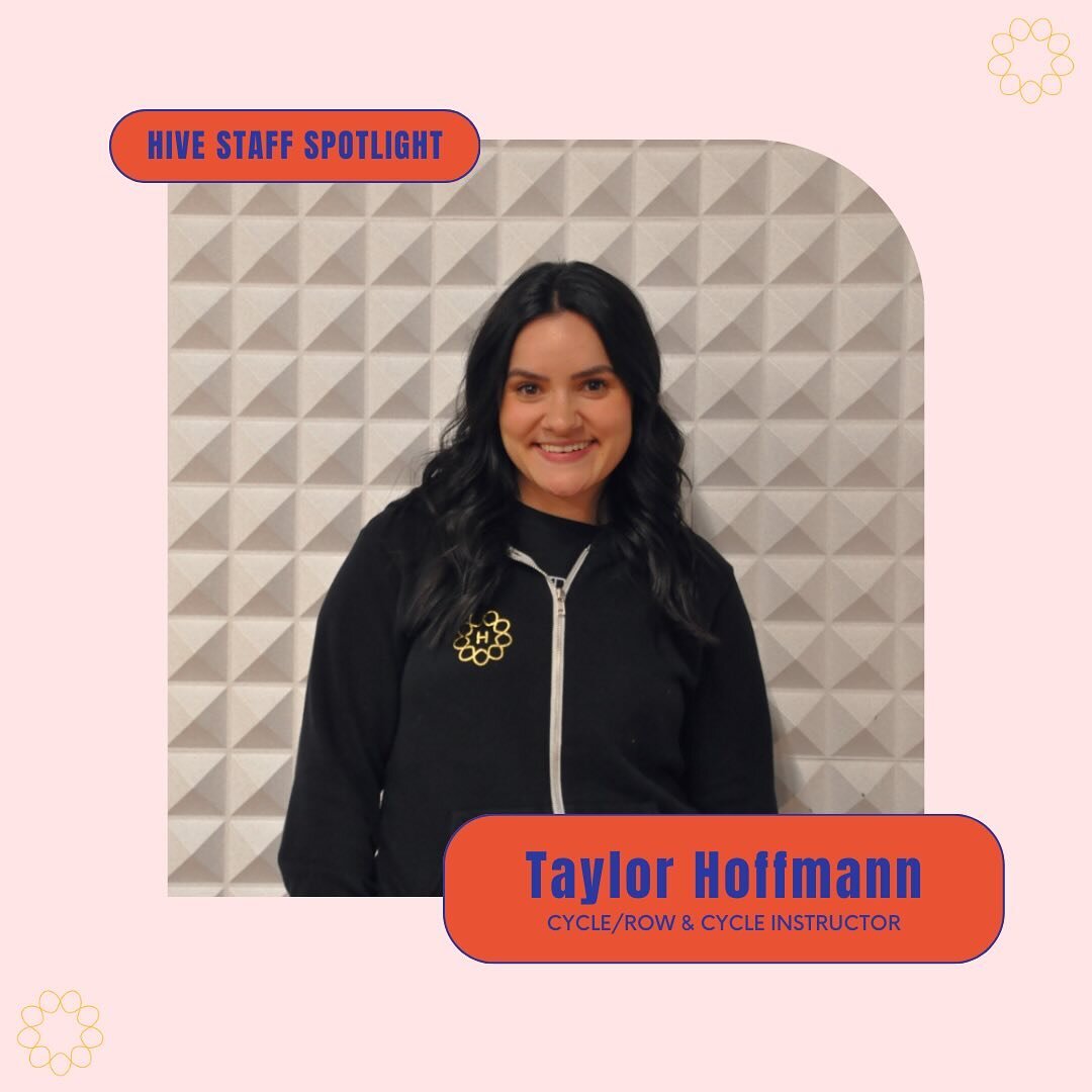 Meet Taylor! Taylor teaches Cycle and Row &amp; Cycle classes here at Hive. What inspires her is the incredible &amp; resilient people around her - her family and friends. In her class, you can expect an environment that pushes you just past your com