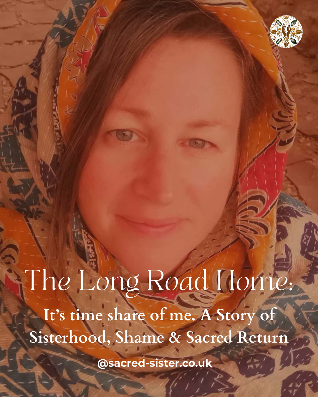 The Long Road Home: A Story of Sisterhood, Shame & Sacred Return