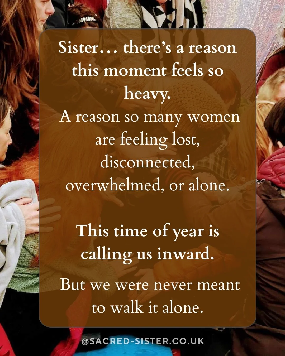 Sister&hellip; if you&rsquo;ve been feeling heavy, disconnected, overwhelmed, or alone lately &mdash; you&rsquo;re not imagining it.

This time of year pulls us inward.
Old patterns rise.
The ache for connection gets louder.
And the Sister Wound whis