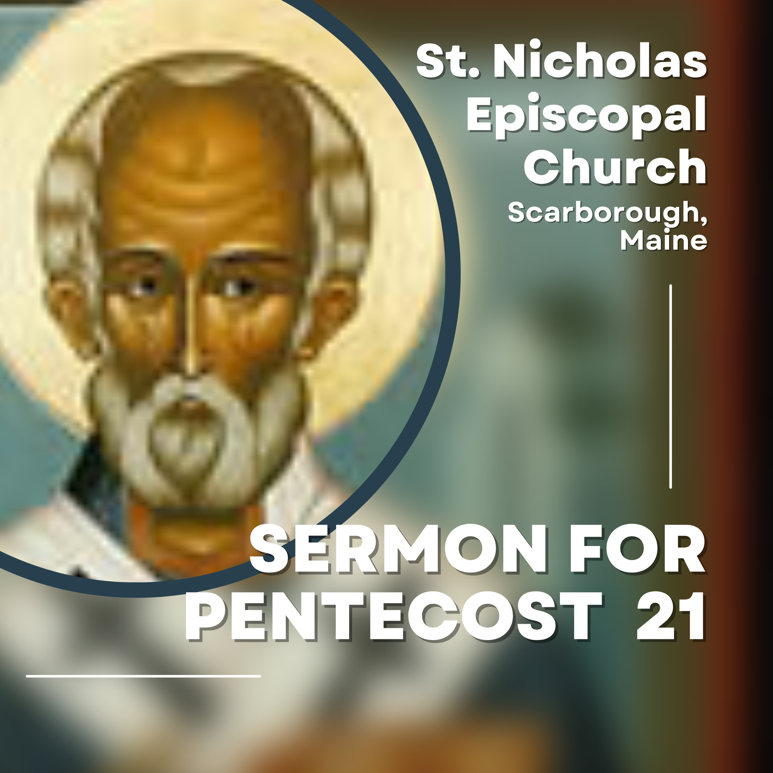Sermon for the Twenty first  Sunday after Pentecost 