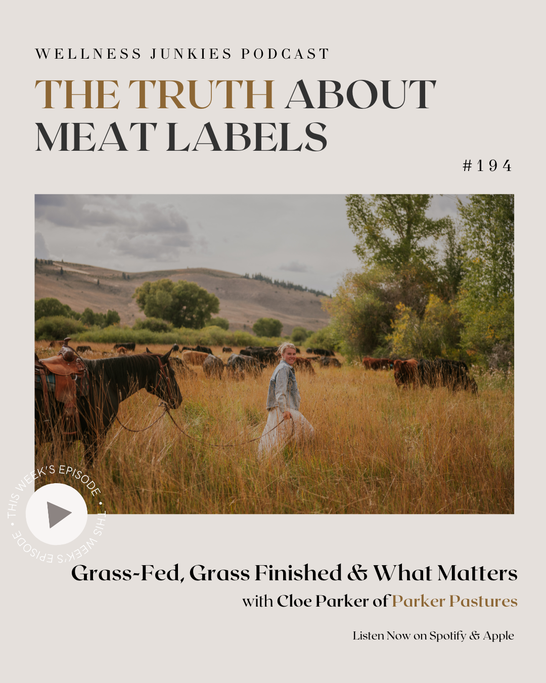 Episode 194 - The Truth About Meat Labels: Grass-Fed,    Grass-Finished, and What Actually Matters with Cloe Parker of Parker Pastures