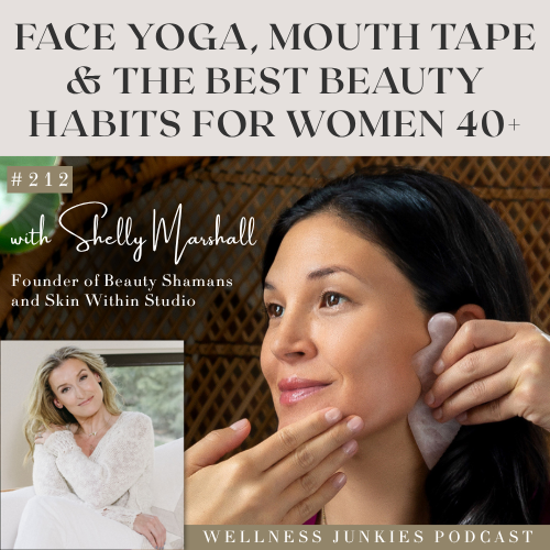Face Yoga, Mouth Tape &amp; The Best Beauty Habits for Women 40+ with Shelly Marshall | EP212