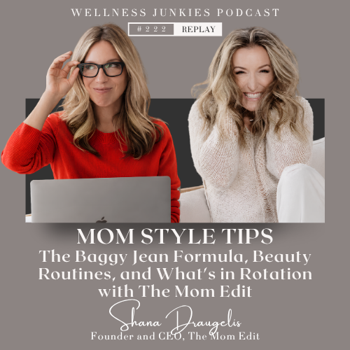 Mom Style Tips: The Baggy Jean Formula, Beauty Routines, and What's in Rotation with The Mom Edit | EP222 