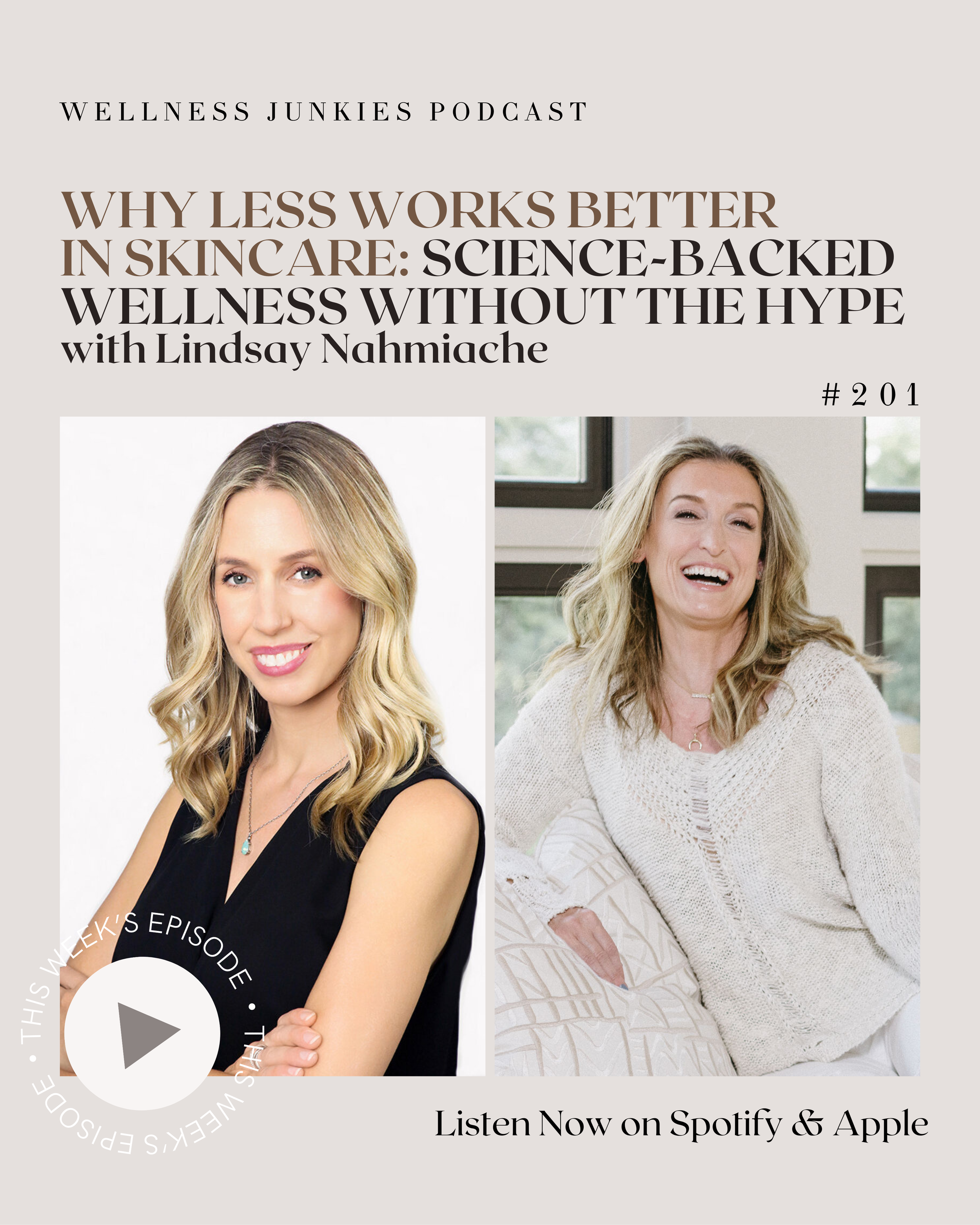 Episode 201 - Why Less Works Better in Skincare: Science-Backed Wellness Without the Hype    with Lindsay Nahmiache