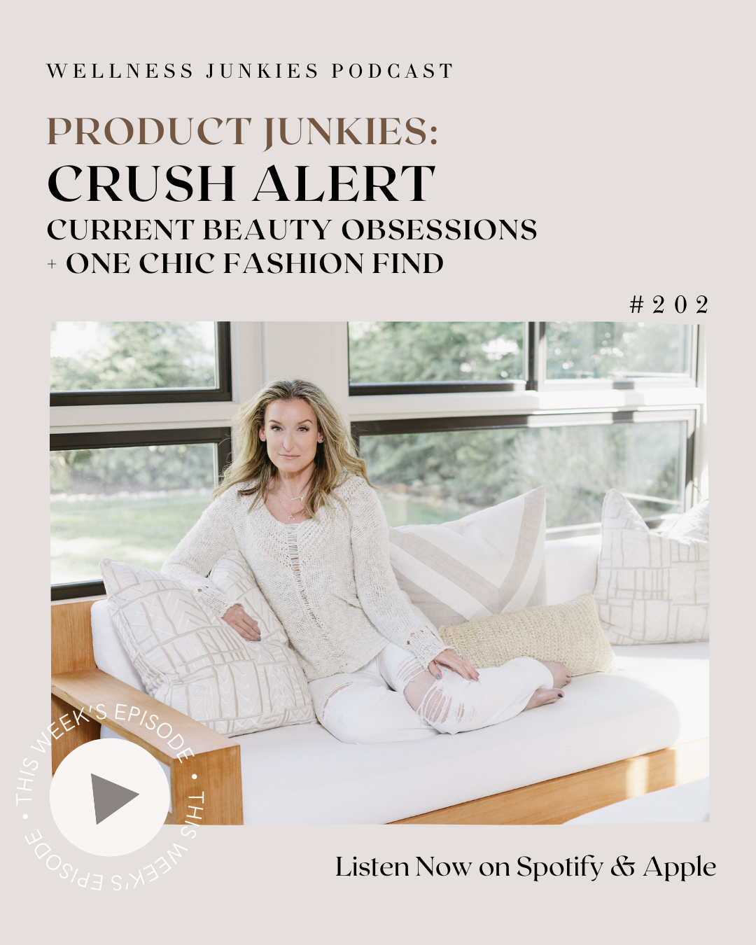 Episode 202 - Product Junkies: Crush Alert - Current Beauty Obsessions + One Chic Fashion Find 