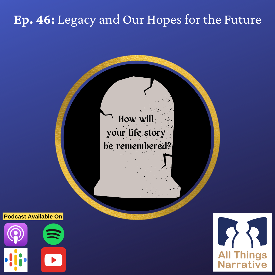Ep. 46: Legacy and Our Hopes for the Future