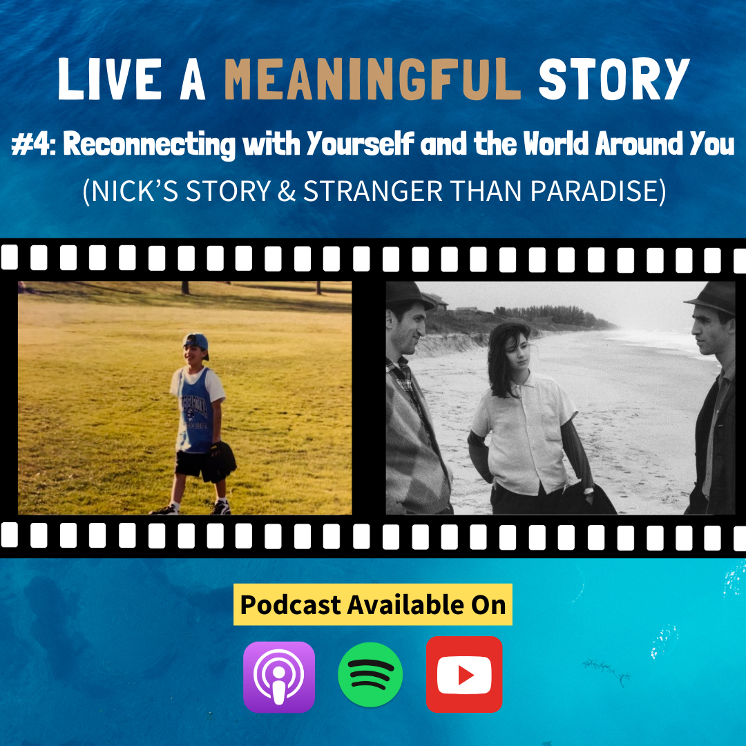 4: Reconnecting with Yourself and the World Around You (Nick’s Story & STRANGER THAN PARADISE)