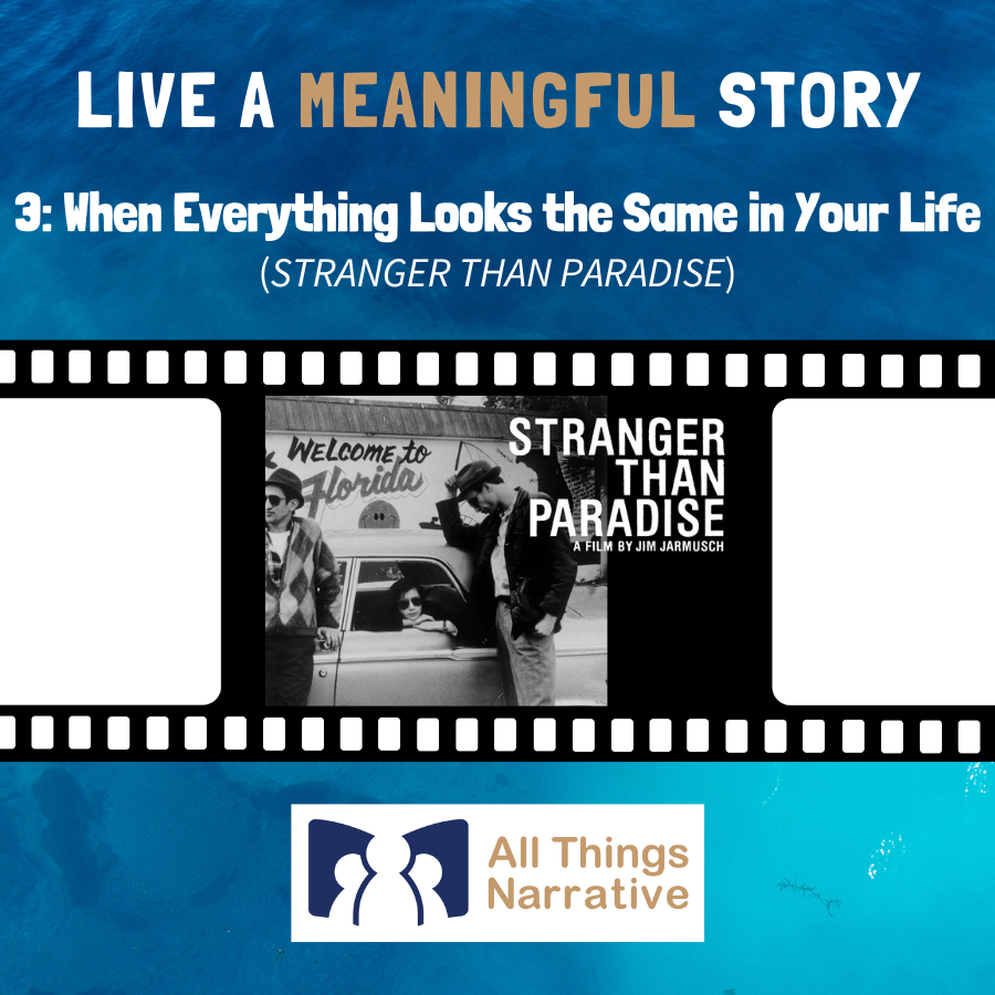3: When Everything Looks the Same in Your Life (STRANGER THAN PARADISE)