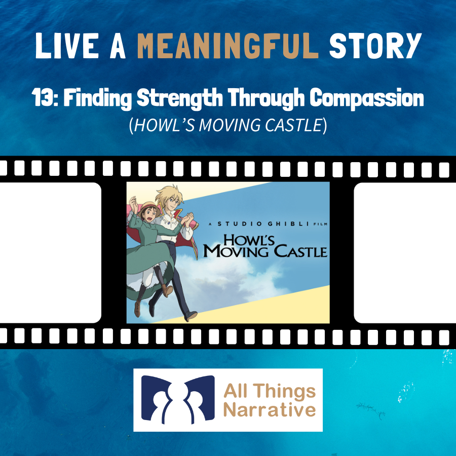 13: Finding Strength through Compassion (HOWL’S MOVING CASTLE)