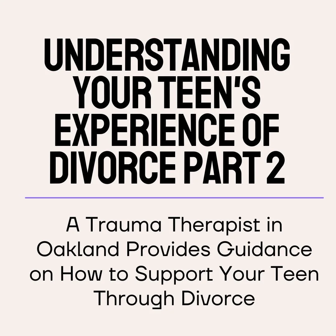 Understanding Your Teen's Experience of Divorce Part 2: An Anxiety Therapist Advises on How to Show Up &amp; Communication Strategies to Support Your Teen's Wellbeing