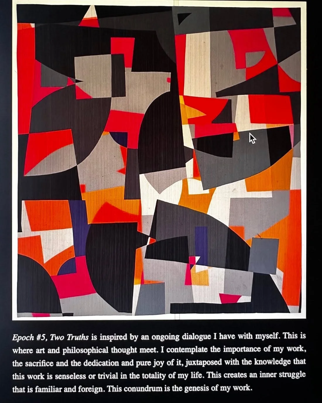 Epoch #5, Two Truths just returned home from the Art Quilt Elements exhibition. I wrote this artist statement last year at the beginning of a very difficult journey.  Many questions have been answered this year and yet the questions posed in my state
