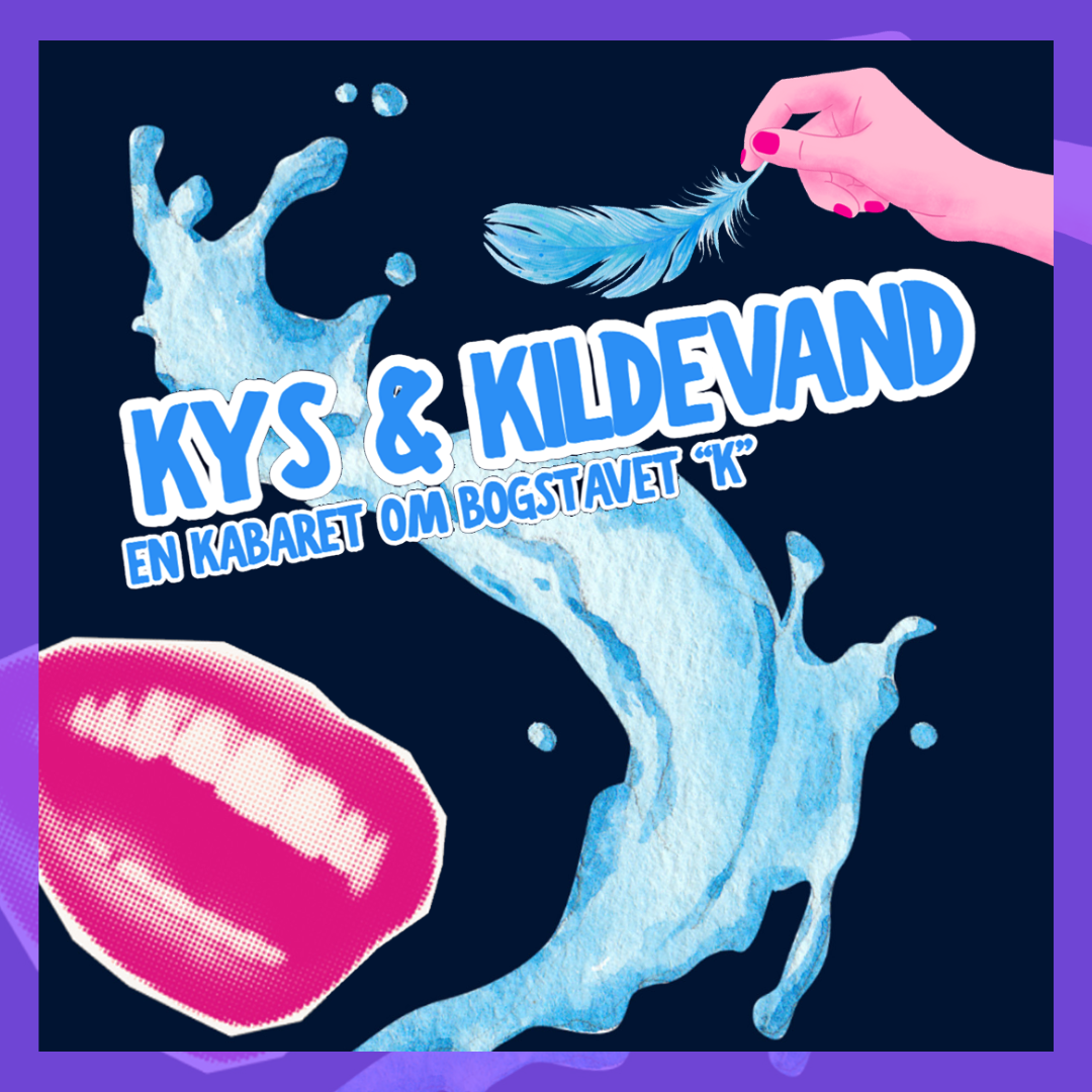 KYS OG KILDEVAND - EN KARBARET OM BOGSTAVET “K”