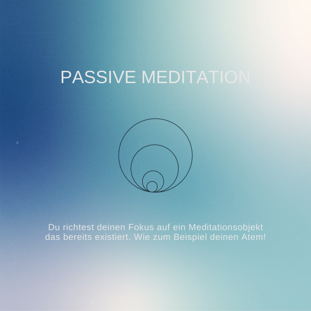 passive meditation fokussiert sich auf bestehendes objekt
