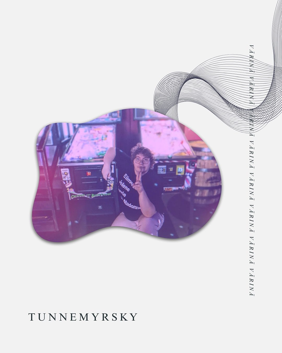v͇&auml;͇r͇i͇n͇&auml;͇n͇ ͇a͇r͇t͇i͇s͇t͇e͇j͇a͇ ⚡️⚡️⚡️

Tunnemyrsky
Artisti, joka ei pelk&auml;&auml; laulaa kipeist&auml;kin asioista. H&auml;n on tehnyt musiikkia kolme vuotta ja esiintynyt open stage -tapahtumissa. Tunnemyrskyn julkaisuja voi kuunnel
