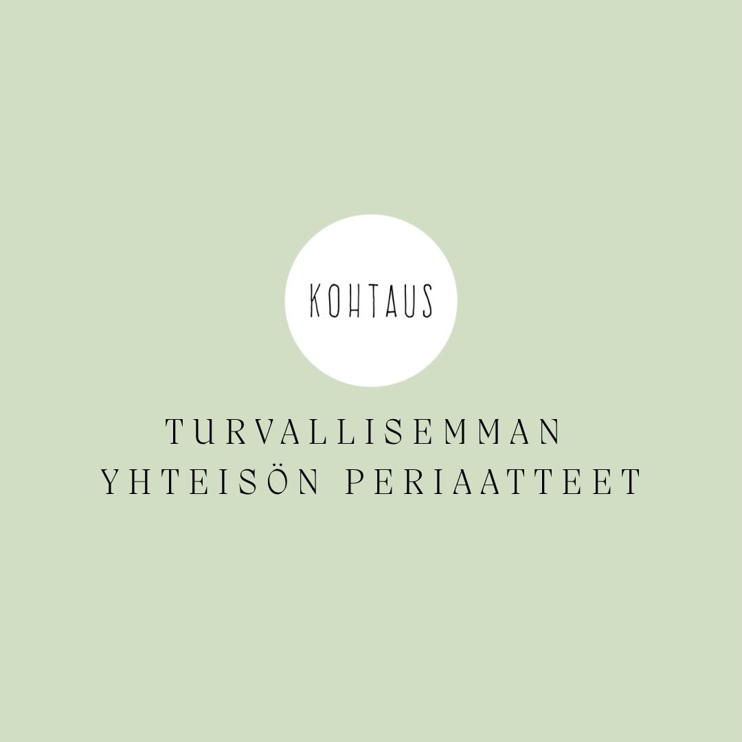 FI &amp; ENG

Pyrimme noudattamaan Turvallisemman yhteis&ouml;n periaatteita Kohtauksen kaikissa tiloissa ja tapahtumissa. 

OLEN YST&Auml;V&Auml;LLINEN
OLEN AVOIN
OLEN LEMPE&Auml;

Crew auttaa ja tukee aina tarvittaessa. 💕

~ ~ ~ 

We strive to fol