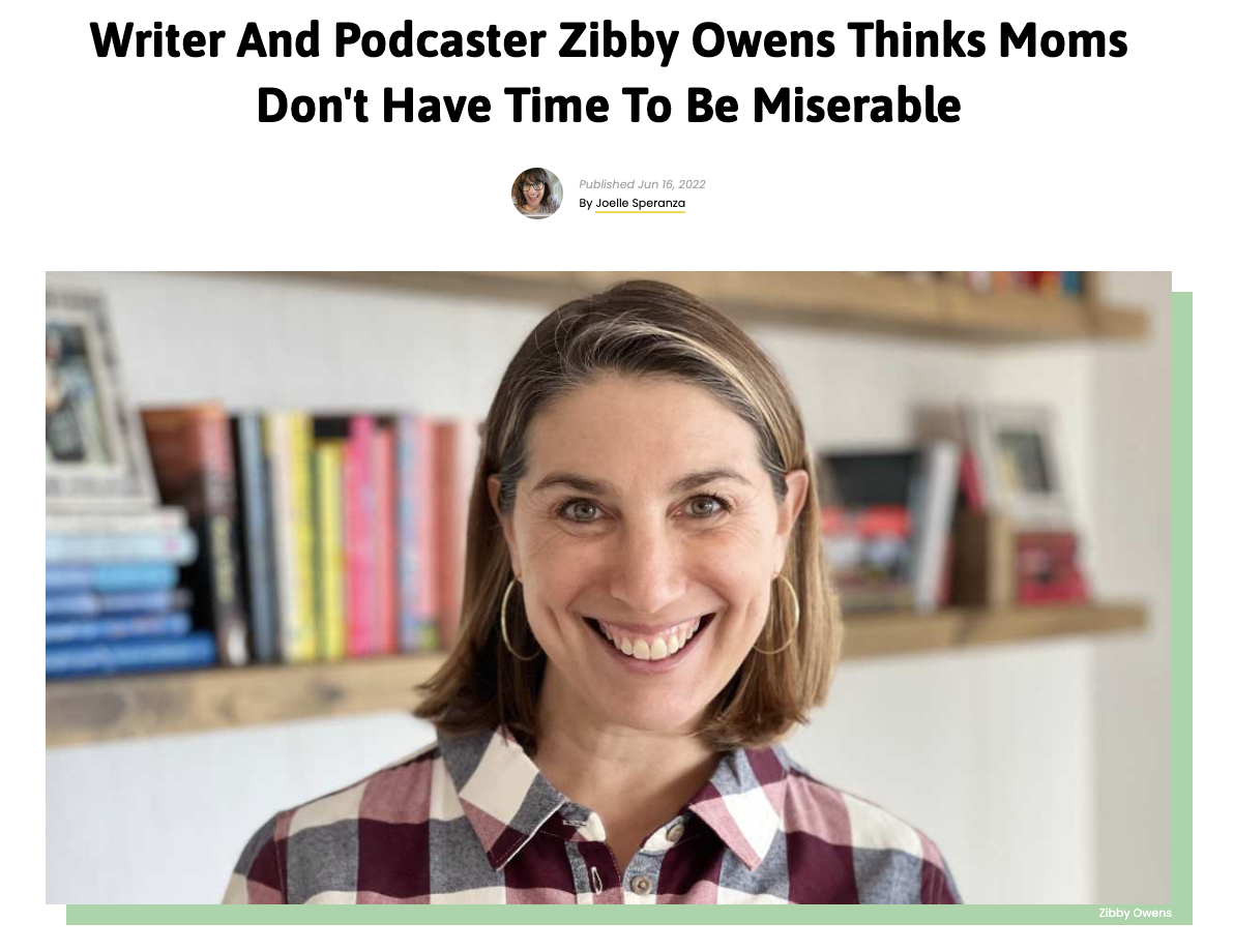 Little Things: “Writer And Podcaster Zibby Owens Thinks Moms Don't Have Time To Be Miserable”