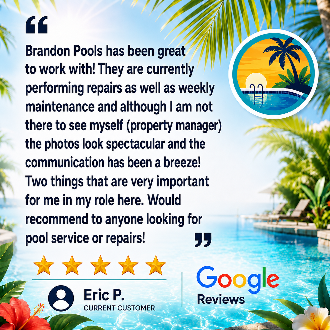Customer testimonial for Brandon Pools on a tropical poolside background with palm trees, a sunset, and lounge chairs, featuring a five-star rating, a user icon, the name Eric P., Google reviews logo, and floral decorations.