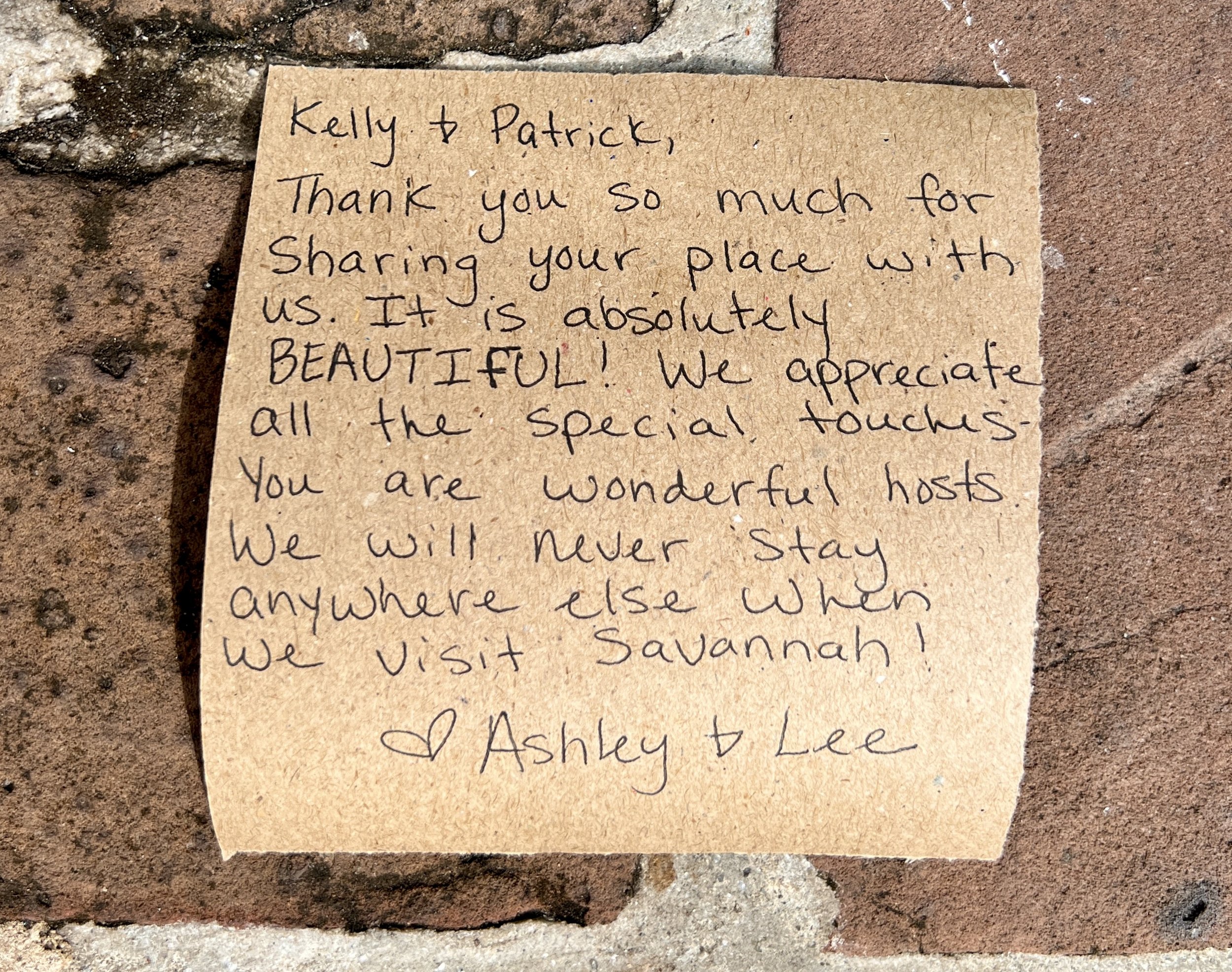 Kelly & Patrick, Thank you so much for sharing your place with. It is absolutely BEAUTIFUL! We appreciate all the special touches. You are wonderful hosts. We will never stay anywhere else when we visit Savannah! ❤️ Ashley & Lee